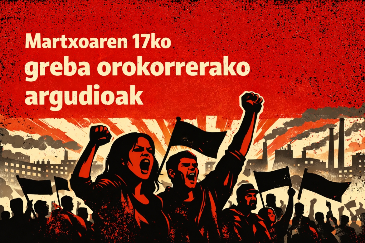 Martxoaren 17ko greba orokorrerako argudioak
