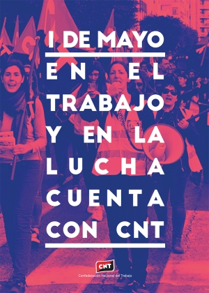 1 de Mayo: En el trabajo y en la lucha, cuenta con CNT