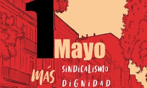 Primero de mayo. Dignidad y sindicalismo